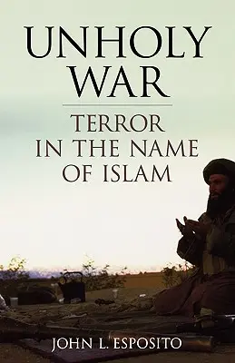 Szentségtelen háború: Terror az iszlám nevében - Unholy War: Terror in the Name of Islam