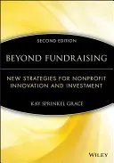 Az adománygyűjtésen túl: Új stratégiák a nonprofit innováció és befektetés számára - Beyond Fundraising: New Strategies for Nonprofit Innovation and Investment