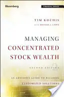 A koncentrált részvényvagyon kezelése: Egy tanácsadó útmutatója a személyre szabott megoldások kialakításához - Managing Concentrated Stock Wealth: An Advisor's Guide to Building Customized Solutions