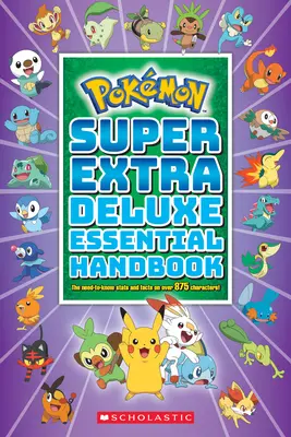 Szuper Extra Deluxe alapvető kézikönyv (Pokmon): A szükséges statisztikák és tények több mint 875 karakterről - Super Extra Deluxe Essential Handbook (Pokmon): The Need-To-Know STATS and Facts on Over 875 Characters