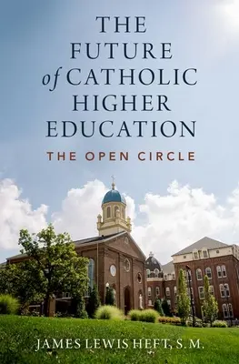 A katolikus felsőoktatás jövője - The Future of Catholic Higher Education