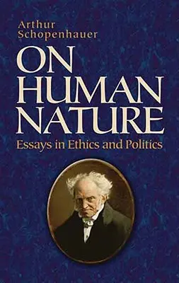 Az emberi természetről: Esszék etikáról és politikáról - On Human Nature: Essays in Ethics and Politics