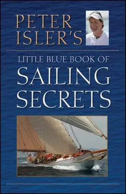 Peter Isler A vitorlázás titkainak kis kék könyve - Peter Isler's Little Blue Book of Sailing Secrets