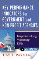 Kulcsteljesítménymutatók kormányzati és nonprofit ügynökségek számára: Győztes Kpisek megvalósítása - Key Performance Indicators for Government and Non Profit Agencies: Implementing Winning Kpis