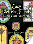 Könnyű viktoriánus Virágok festett üveg Pattern Book - Easy Victorian Florals Stained Glass Pattern Book