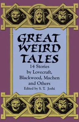 Nagyszerű furcsa történetek: 14 történet Lovecraft, Blackwood, Machen és mások tollából - Great Weird Tales: 14 Stories by Lovecraft, Blackwood, Machen and Others