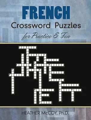 Francia keresztrejtvények gyakorlásra és szórakozásra - French Crossword Puzzles for Practice and Fun