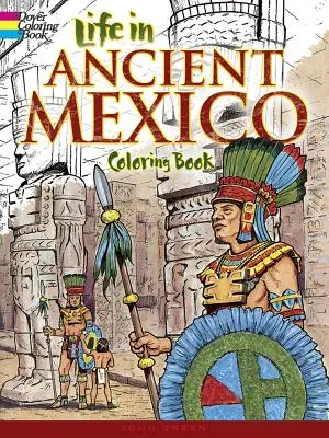 Élet az ókori Mexikóban Színezőkönyv - Life in Ancient Mexico Coloring Book