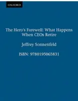 A hős búcsúja: Mi történik, ha a vezérigazgatók nyugdíjba vonulnak - The Hero's Farewell: What Happens When CEO's Retire