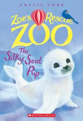 A selyemfóka kölyök (Zoe megmentő állatkertje #3), 3. - The Silky Seal Pup (Zoe's Rescue Zoo #3), 3