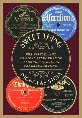 Sweet Thing: Egy közös amerikai népnyelvi forma története és zenei szerkezete - Sweet Thing: The History and Musical Structure of a Shared American Vernacular Form