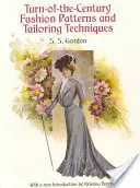 Századfordulós divatminták és szabástechnikák - Turn-Of-The-Century Fashion Patterns and Tailoring Techniques