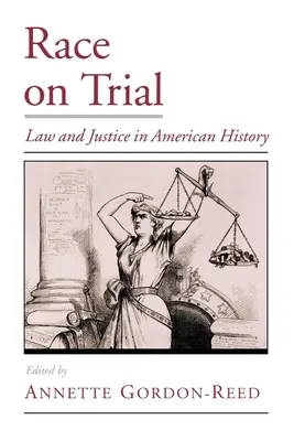 Race on Trial: Jog és igazságszolgáltatás az amerikai történelemben - Race on Trial: Law and Justice in American History