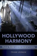 Hollywood Harmony: A zenei csoda és a mozi hangja - Hollywood Harmony: Musical Wonder and the Sound of Cinema