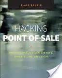 Hacking Point of Sale: Fizetési alkalmazások titkai, fenyegetések és megoldások - Hacking Point of Sale: Payment Application Secrets, Threats, and Solutions