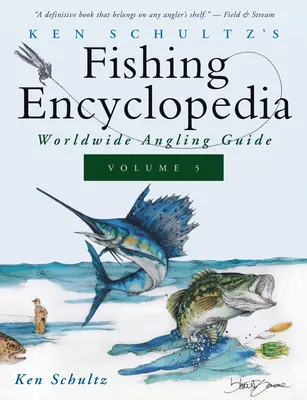 Ken Schultz horgász enciklopédiája 5. kötet: Világméretű horgászkalauz - Ken Schultz's Fishing Encyclopedia Volume 5: Worldwide Angling Guide