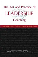 A vezetői coaching művészete és gyakorlata: 50 top vezetői coach elárulja titkait - The Art and Practice of Leadership Coaching: 50 Top Executive Coaches Reveal Their Secrets