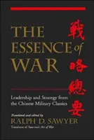 A háború lényege: Vezetés és stratégia a kínai katonai klasszikusokból - The Essence of War: Leadership and Strategy from the Chinese Military Classics