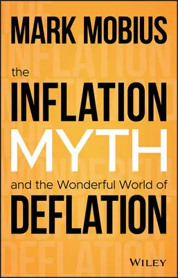 Az inflációs mítosz és a defláció csodálatos világa - The Inflation Myth and the Wonderful World of Deflation