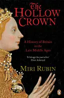 Az üreges korona: A History of Britain in the Late Middle Ages (Nagy-Britannia története a késő középkorban) - The Hollow Crown: A History of Britain in the Late Middle Ages