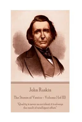 John Ruskin - Velence kövei - I. kötet (a III. kötetből): A minőség soha nem véletlen; mindig intelligens erőfeszítés eredménye. - John Ruskin - The Stones of Venice - Volume I (of III): Quality is never an accident; it is always the result of intelligent effort.