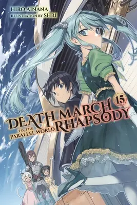 Halálmenet a párhuzamos világ rapszódiájába, 15. kötet (Light Novel) - Death March to the Parallel World Rhapsody, Vol. 15 (Light Novel)