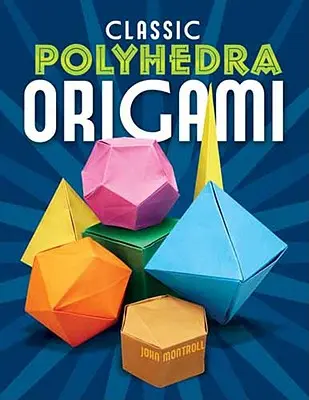 Klasszikus poliéderes origami - Classic Polyhedra Origami