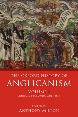 Az anglikanizmus oxfordi története, I. kötet: Reformáció és identitás 1520-1662 között - The Oxford History of Anglicanism, Volume I: Reformation and Identity C.1520-1662