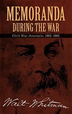 Emlékiratok a háború alatt: Polgárháborús naplók, 1863-1865 - Memoranda During the War: Civil War Journals, 1863-1865