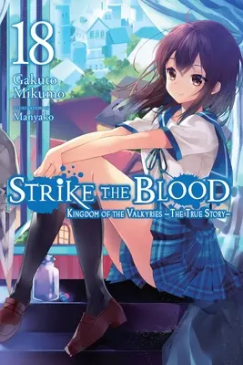 Strike the Blood, Vol. 18 (Light Novel): A valkűrök királysága - Az igaz történet... - Strike the Blood, Vol. 18 (Light Novel): Kingdom of the Valkyries --The True Story--