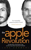 Az Apple forradalma - Steve Jobs, az ellenkultúra és hogyan vették át a világuralmat az őrültek - Apple Revolution - Steve Jobs, the Counterculture and How the Crazy Ones Took over the World