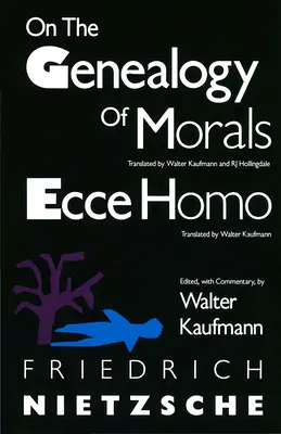 Az erkölcs genealógiájáról és az Ecce Homo - On the Genealogy of Morals and Ecce Homo