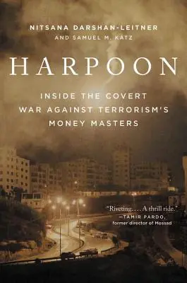 Harpoon: A terrorizmus pénzmesterei elleni titkos háború belsejében - Harpoon: Inside the Covert War Against Terrorism's Money Masters