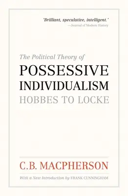 A birtokló individualizmus politikai elmélete: Hobbes-tól Locke-ig - The Political Theory of Possessive Individualism: Hobbes to Locke