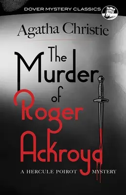 Roger Ackroyd meggyilkolása: Hercule Poirot rejtélye - The Murder of Roger Ackroyd: A Hercule Poirot Mystery