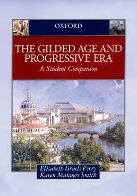 Az aranykor és a progresszív korszak: A Student Companion - The Gilded Age & Progressive Era: A Student Companion