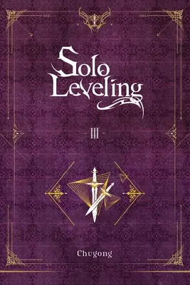 Solo Leveling, Vol. 3 (regény) - Solo Leveling, Vol. 3 (Novel)