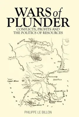 A fosztogatás háborúi: Konfliktusok, profitok és az erőforrások politikája - Wars of Plunder: Conflicts, Profits and the Politics of Resources