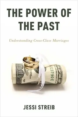 A múlt hatalma: Az osztályok közötti házasságok megértése - The Power of the Past: Understanding Cross-Class Marriages