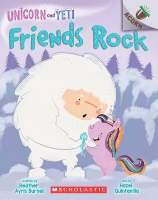 Friends Rock: Egy makk könyv (Unicorn and Yeti #3), 3 - Friends Rock: An Acorn Book (Unicorn and Yeti #3), 3