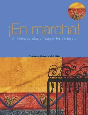 En Marcha: Intenzív spanyol tanfolyam kezdőknek - En Marcha: An Intensive Spanish Course for Beginners