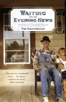 Az esti hírekre várva: Történetek a déli mélységből - Waiting for the Evening News: Stories of the Deep South