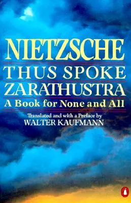 Így szólt Zarathustra: Egy könyv senkinek és mindenkinek - Thus Spoke Zarathustra: A Book for None and All