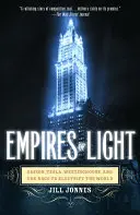 A fény birodalmai: Edison, Tesla, Westinghouse és a világ villamosításáért folyó verseny - Empires of Light: Edison, Tesla, Westinghouse, and the Race to Electrify the World