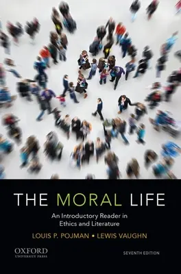 Az erkölcsi élet: Bevezető olvasmány az etika és az irodalom köréből - The Moral Life: An Introductory Reader in Ethics and Literature