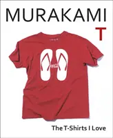 Murakami T - A pólók, amelyeket szeretek - Murakami T - The T-Shirts I Love