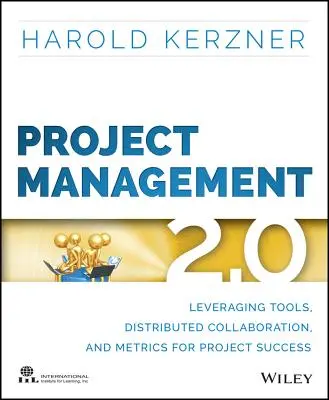 Projektmenedzsment 2.0: Eszközök, elosztott együttműködés és mérőszámok a projektsiker érdekében - Project Management 2.0: Leveraging Tools, Distributed Collaboration, and Metrics for Project Success