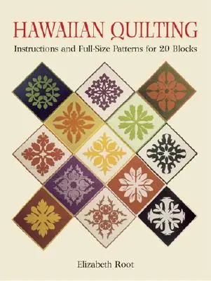 Hawaii steppelés: Utasítások és teljes méretű minták 20 blokkhoz - Hawaiian Quilting: Instructions and Full-Size Patterns for 20 Blocks