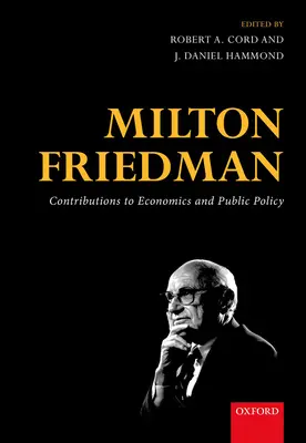 Milton Friedman: Friedman Friedman: Hozzájárulás a közgazdaságtanhoz és a közpolitikához - Milton Friedman: Contributions to Economics and Public Policy