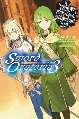 Is It Wrong to Try to Get Up Girls in a Dungeon? on the Side: Sword Oratoria, Vol. 3 (Light Novel) - Is It Wrong to Try to Pick Up Girls in a Dungeon? on the Side: Sword Oratoria, Vol. 3 (Light Novel)